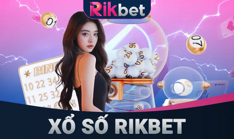 Sảnh xổ số Rikbet uy tín, an toàn để cá cược